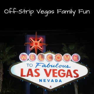 Off-Strip Vegas Family Fun.jpg